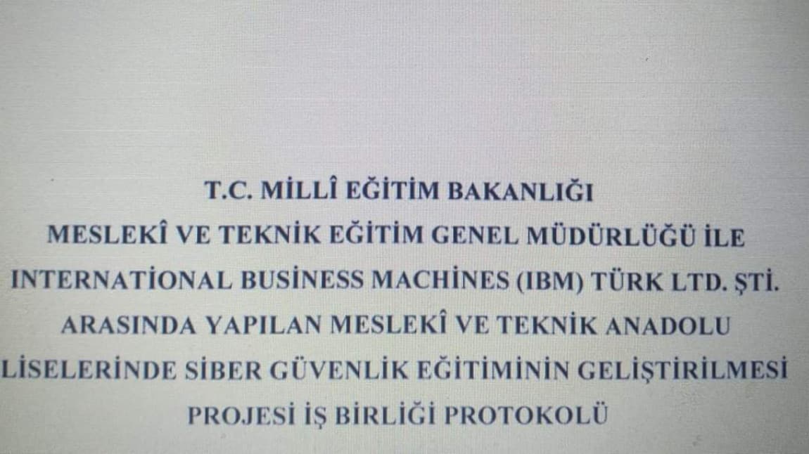 MTEGM ile IBM Türkiye Arasında Yapılan Meslekî ve Teknik Anadolu Liselerinde Siber Güvenlik Eğitiminin Geliştirilmesi Projesi İş Birliği Protokolü 